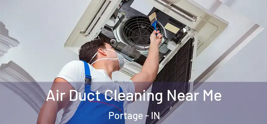  Air Duct Cleaning Near Me Portage - IN