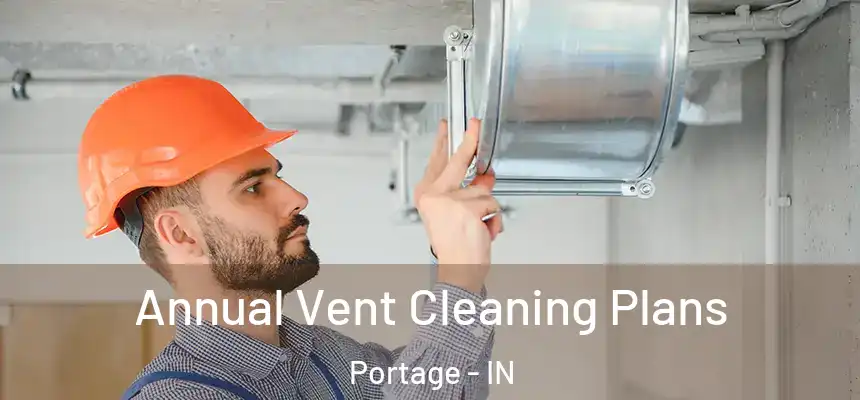  Annual Vent Cleaning Plans Portage - IN