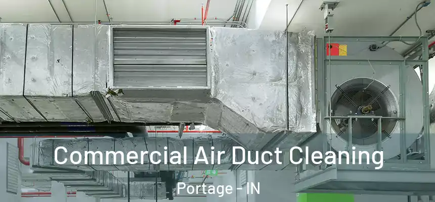 Commercial Air Duct Cleaning Portage - IN