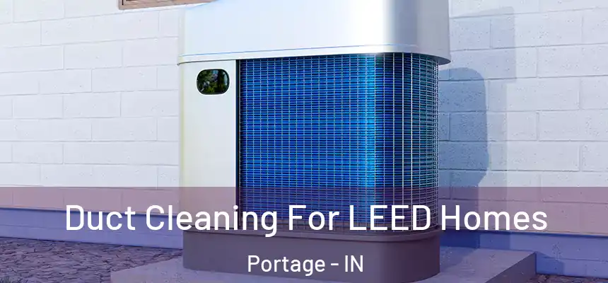  Duct Cleaning For LEED Homes Portage - IN