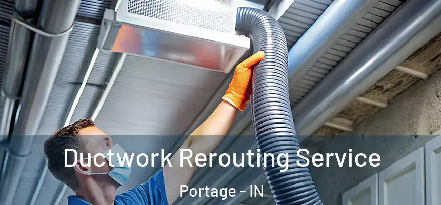  Ductwork Rerouting Service Portage - IN